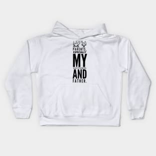 I Owe A Lot to My Parents Especially My Mother And Father Kids Hoodie